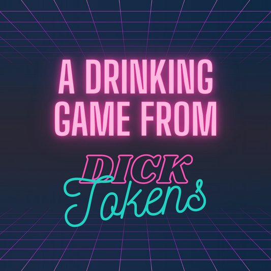 Drinking With Dick ToKens