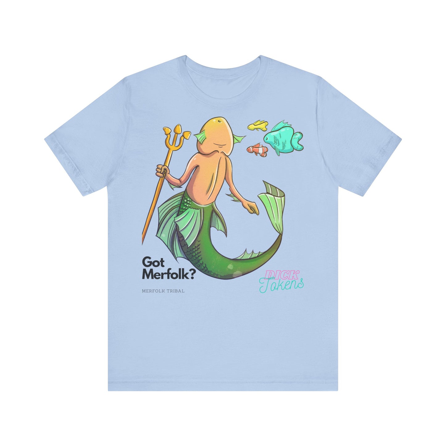 Merfolk Dick "Got Merfolk?" Tee